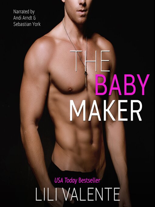 Title details for The Baby Maker by Lili Valente - Available